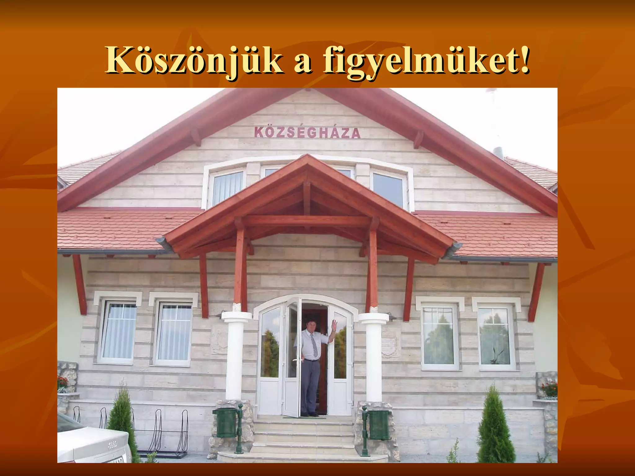 Köszönjük a figyelmüket! 