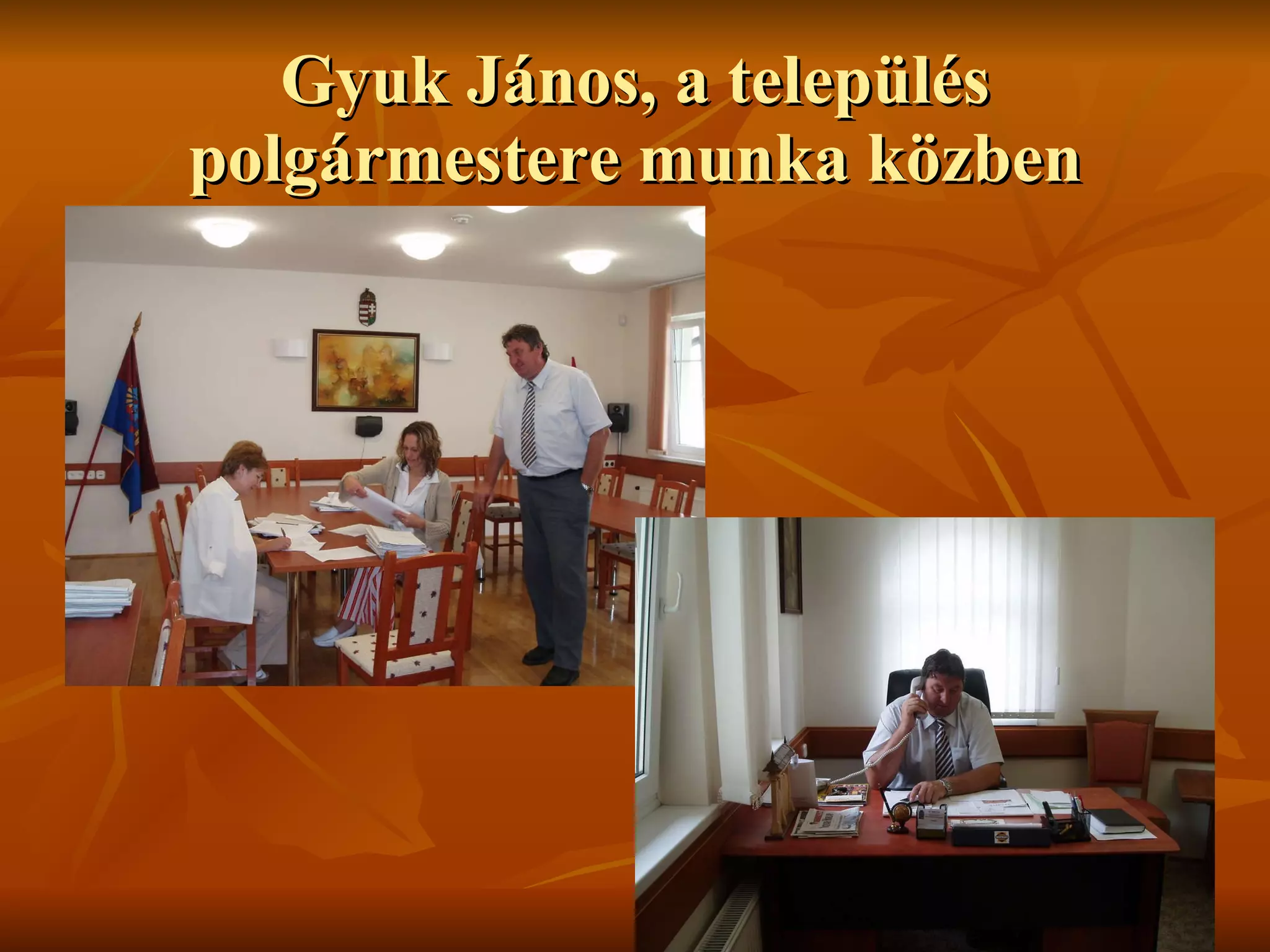 Gyuk János, a település polgármestere munka közben 