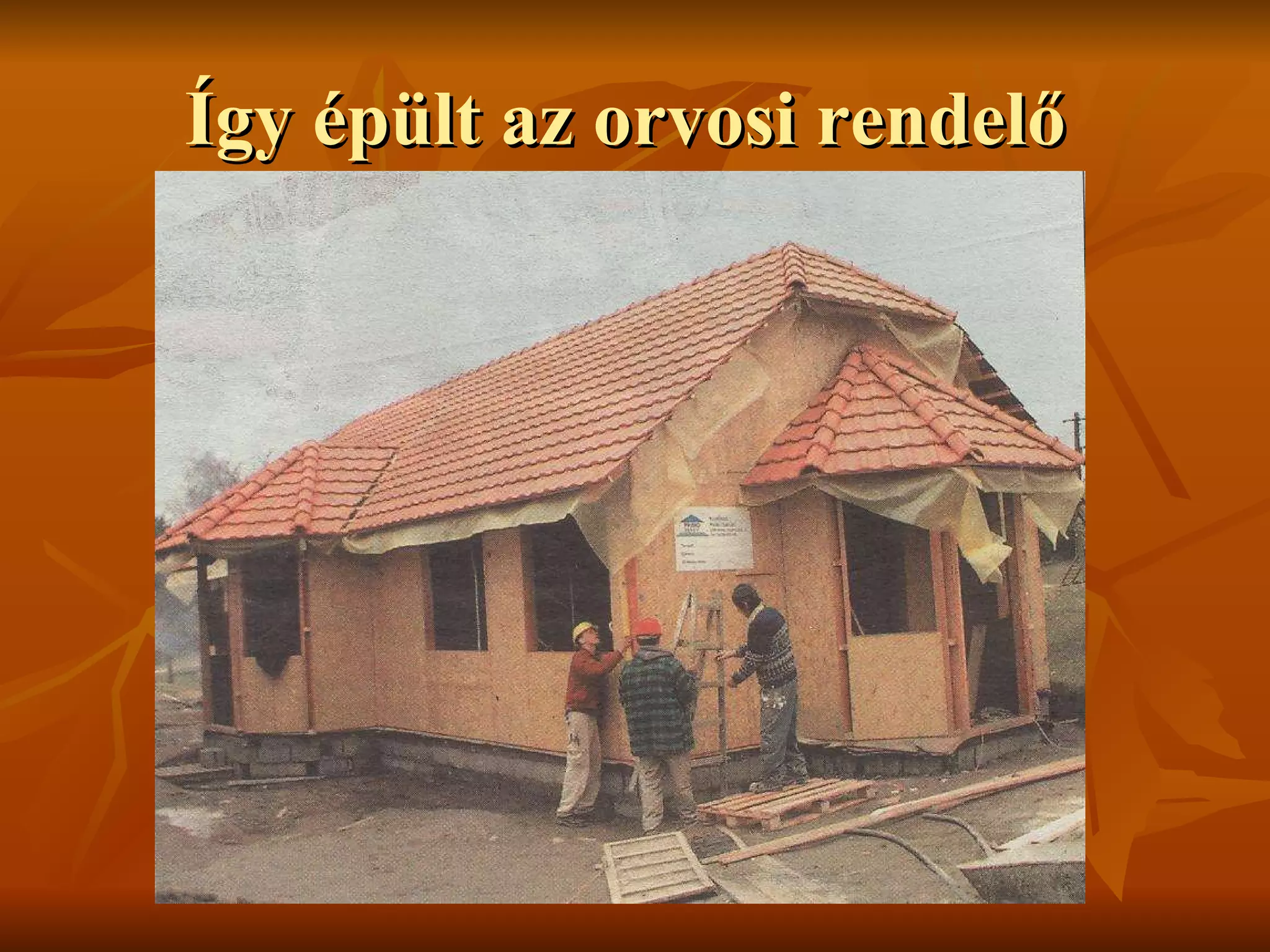 Így épült az orvosi rendelő  