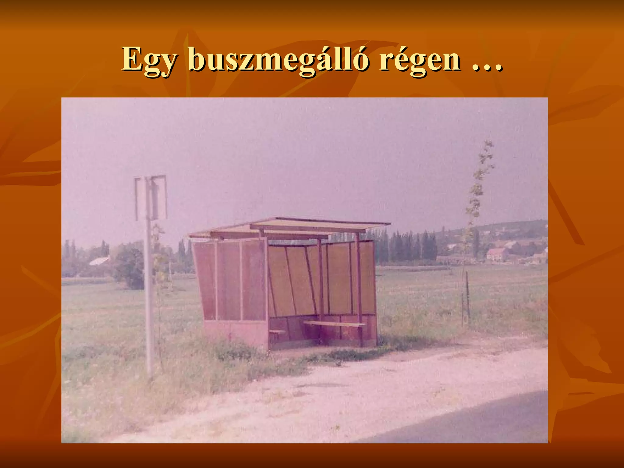 Egy buszmegálló régen … 