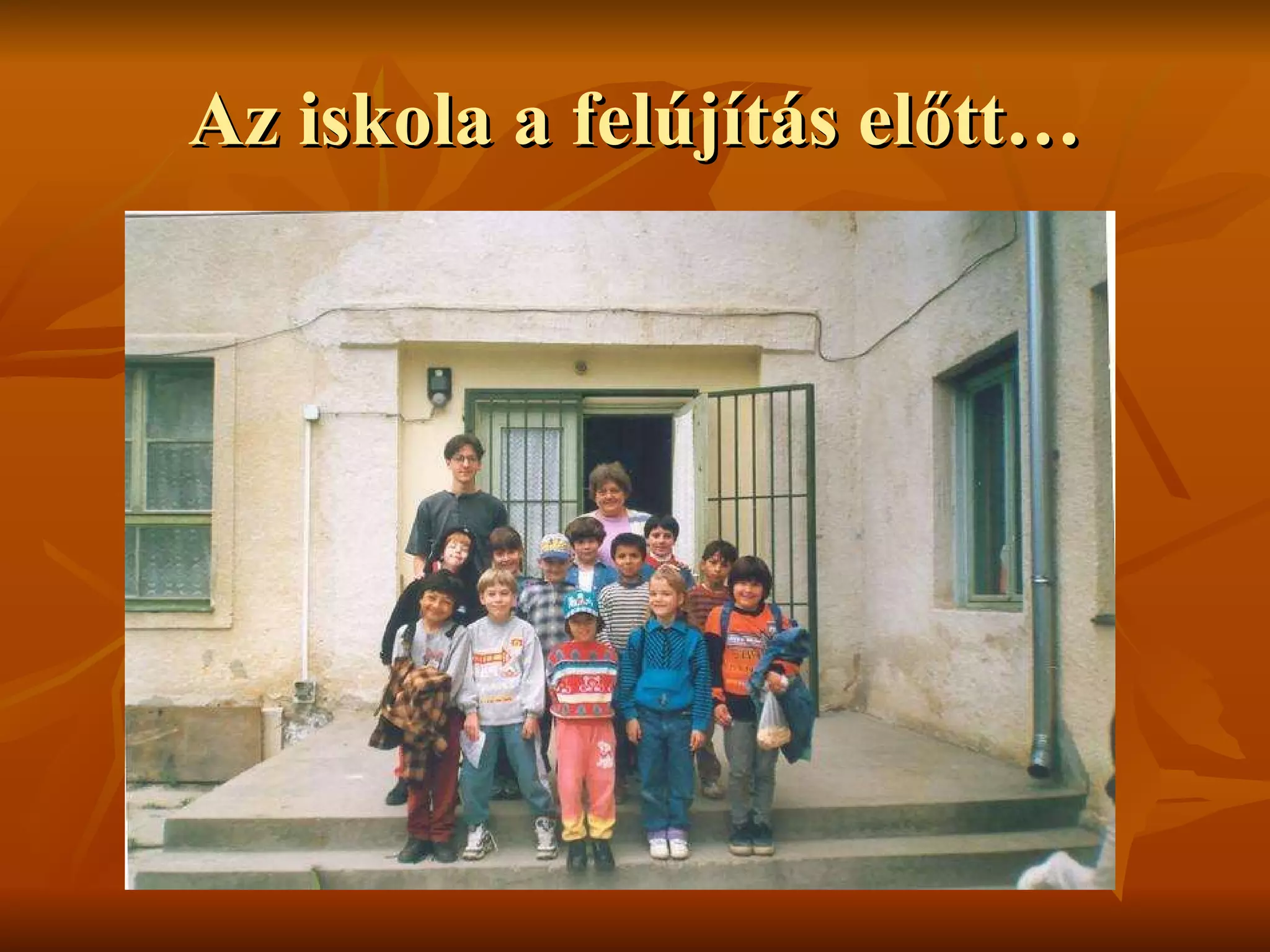 Az iskola a felújítás előtt… 