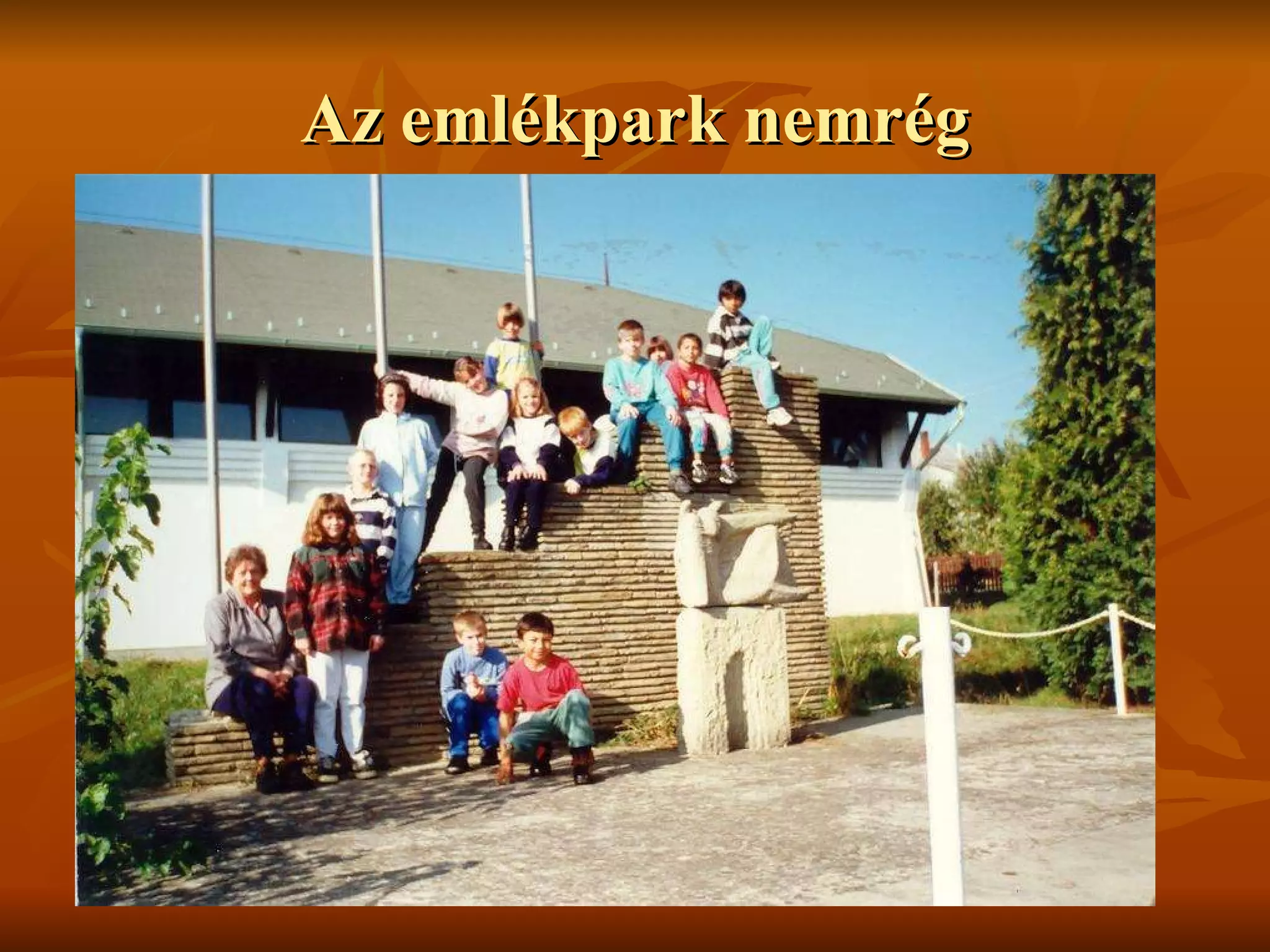 Az emlékpark nemrég 