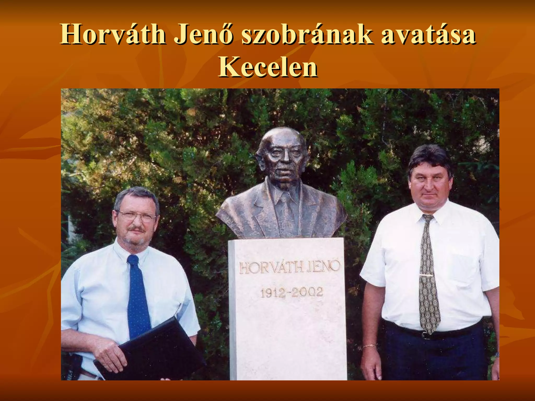 Horváth Jenő szobrának avatása Kecelen 