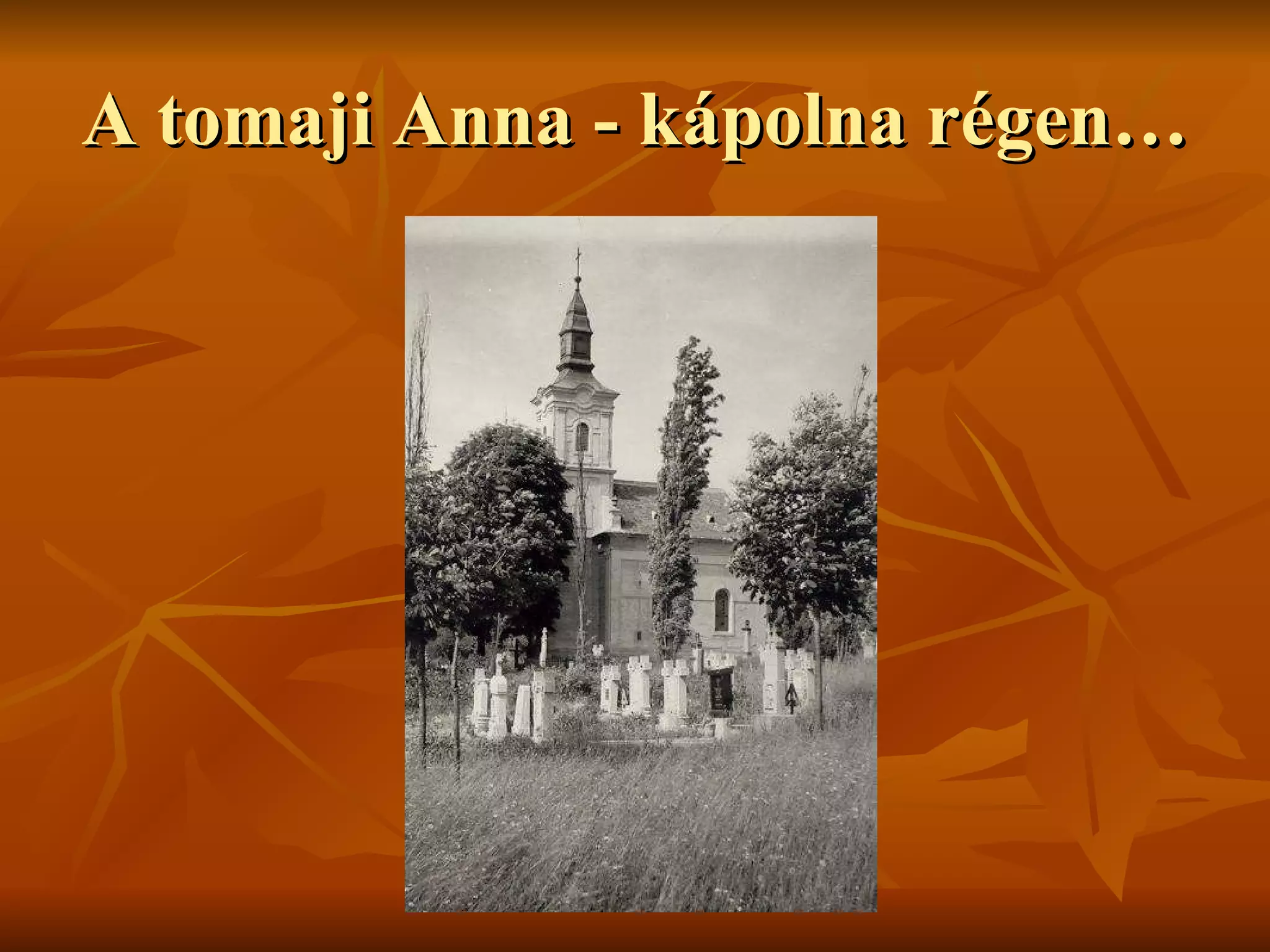 A tomaji Anna - kápolna régen… 