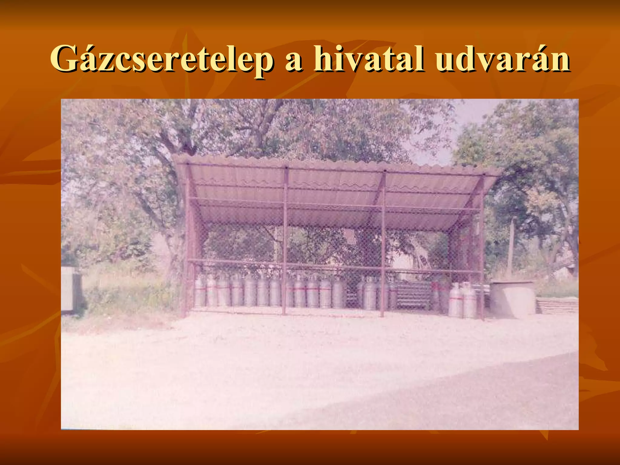 Gázcseretelep a hivatal udvarán 