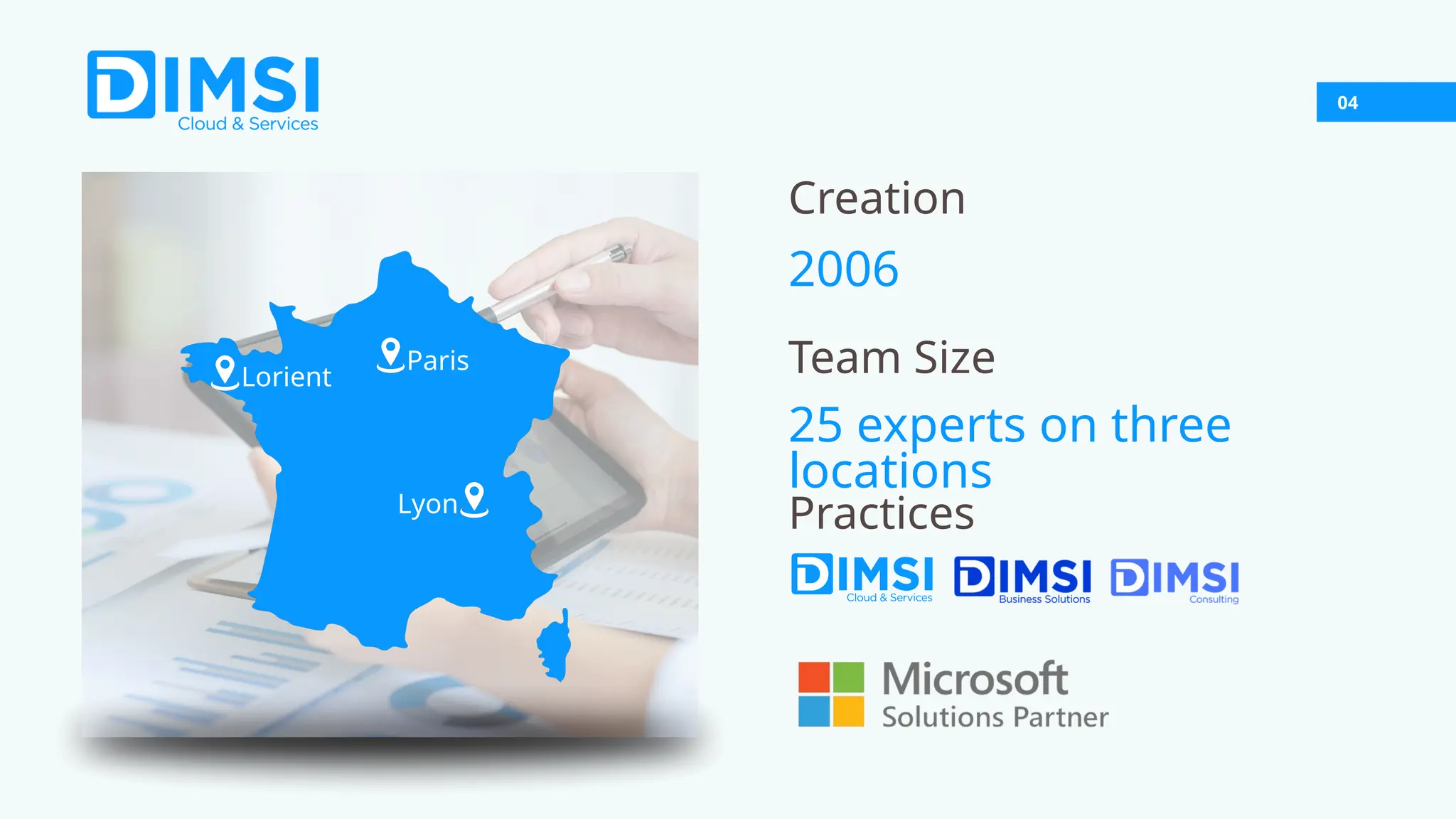 04 25 experts on three locations Team Size Lorient Paris Lyon Creation 2006 Practices 