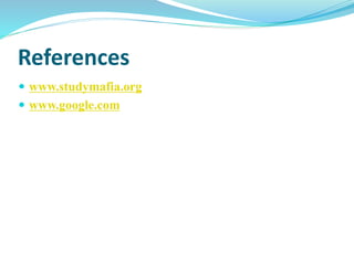 References
 www.studymafia.org
 www.google.com
 