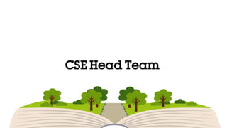 CSE Head Team
 
