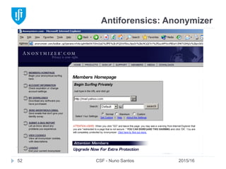 Antiforensics: Anonymizer
2015/16CSF - Nuno Santos52
 