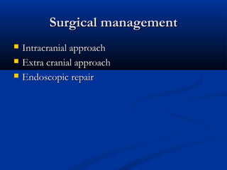 SSuurrggiiccaall mmaannaaggeemmeenntt 
 IInnttrraaccrraanniiaall aapppprrooaacchh 
 EExxttrraa ccrraanniiaall aapppprrooaacchh 
 EEnnddoossccooppiicc rreeppaaiirr 
 