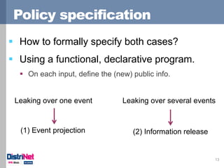 Policy specification
 How to formally specify both cases?
 Using a functional, declarative program.
 On each input, def...