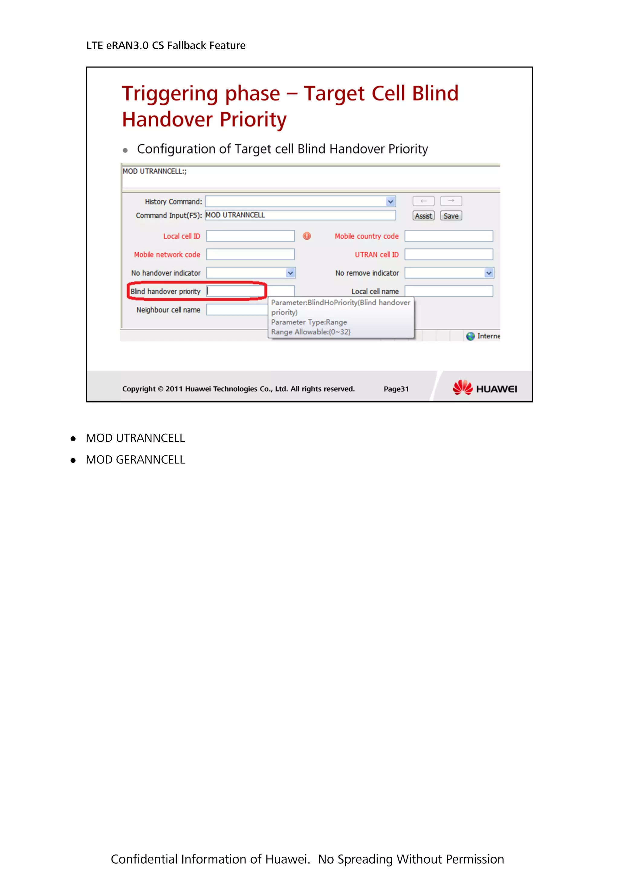  MOD UTRANNCELL
 MOD GERANNCELL
LTE eRAN3.0 CS Fallback Feature
Confidential Information of Huawei. No Spreading Without Permission
 