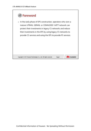 LTE eRAN3.0 CS Fallback Feature
Confidential Information of Huawei. No Spreading Without Permission
 