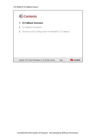 LTE eRAN3.0 CS Fallback Feature
Confidential Information of Huawei. No Spreading Without Permission
 
