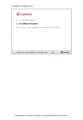 LTE eRAN3.0 CS Fallback Feature
Confidential Information of Huawei. No Spreading Without Permission
 