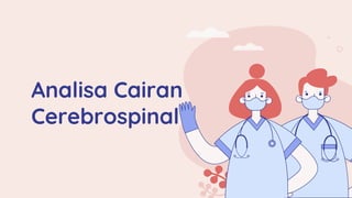 Analisa Cairan
Cerebrospinal
 