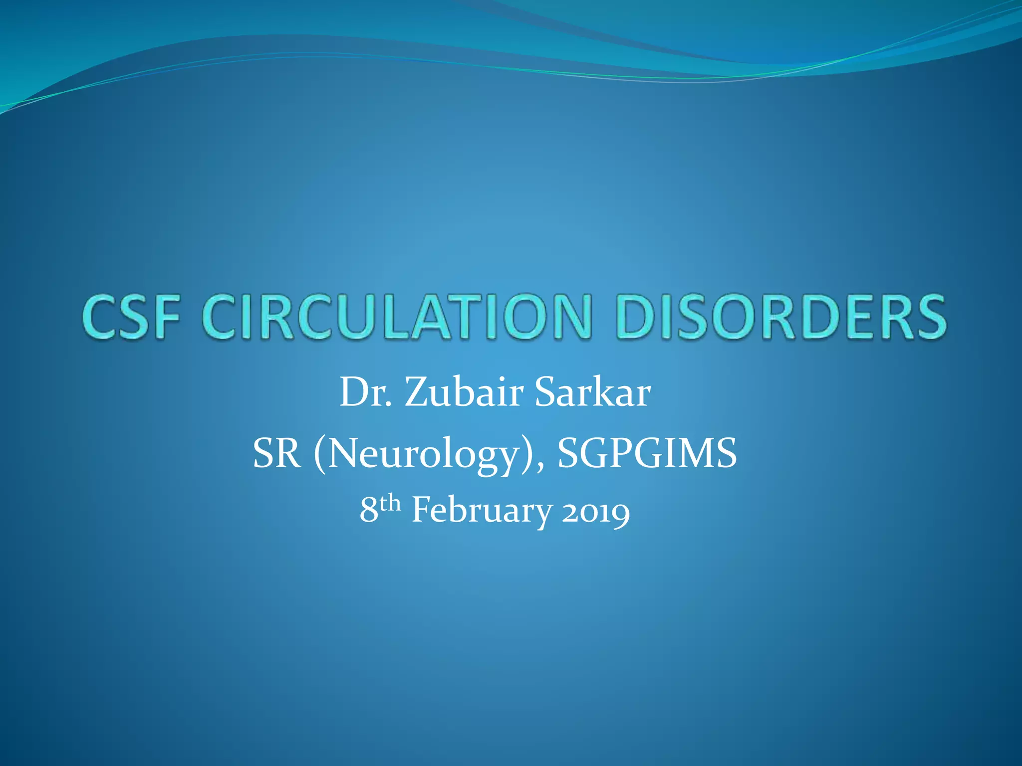 Dr. Zubair Sarkar
SR (Neurology), SGPGIMS
8th February 2019
 