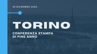 29 DICEMBRE 2020
CONFERENZA STAMPA
DI FINE ANNO
TORINO
 