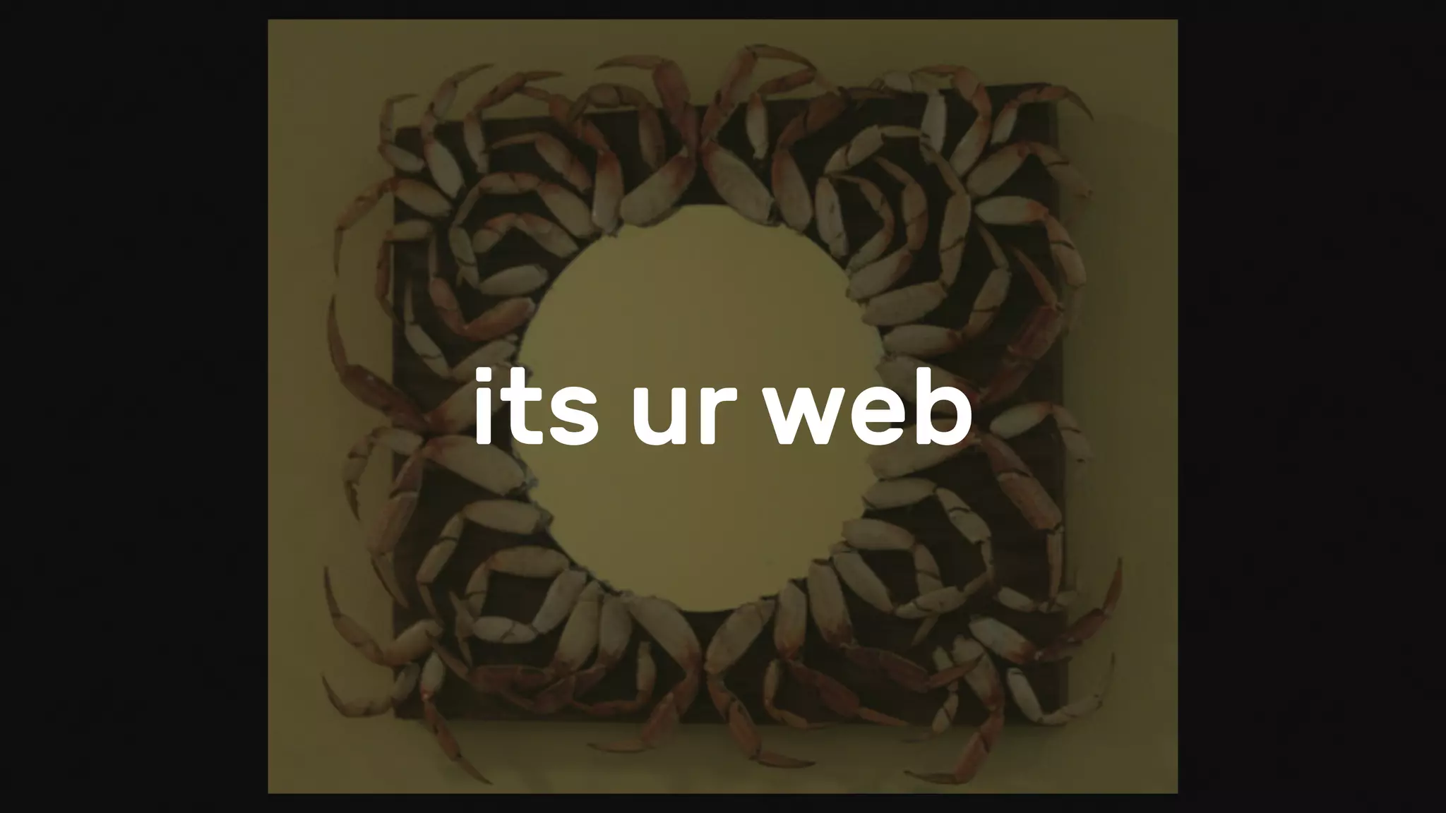its ur web
 