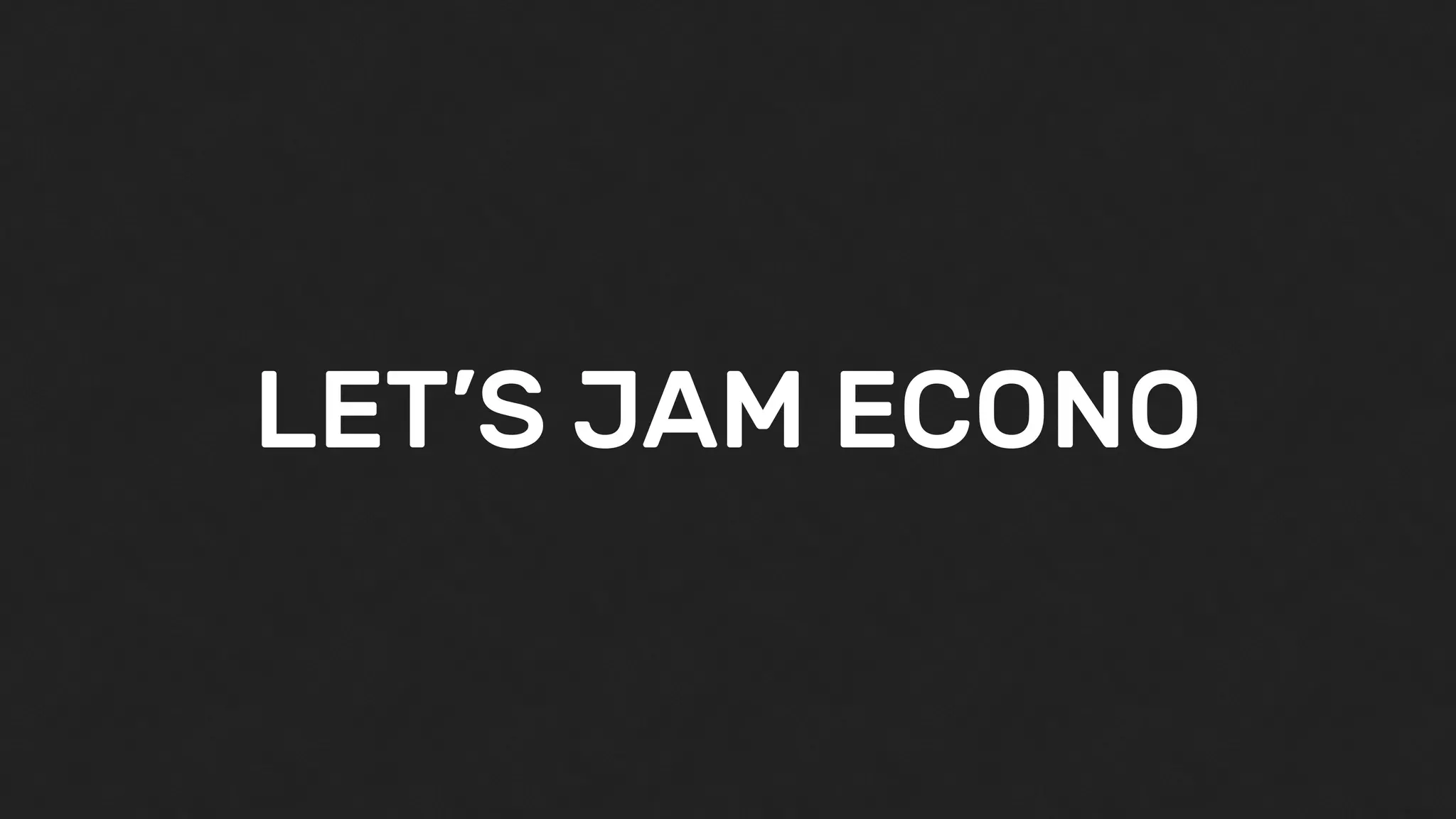 LET’S JAM ECONO
 