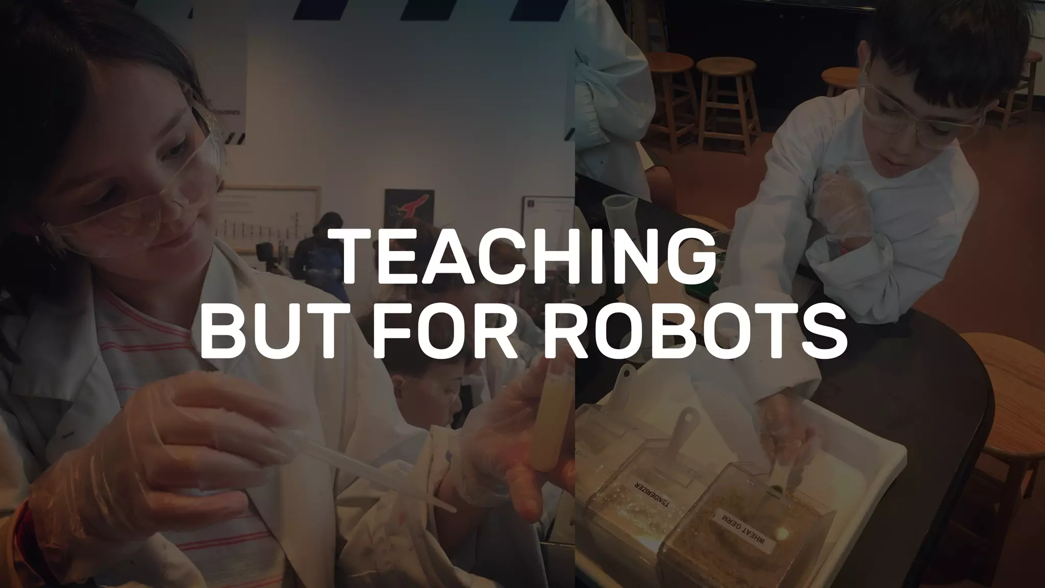 TEACHING
BUT FOR ROBOTS
 