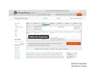 Editorial	
  Calendar	
  
Wordpress	
  Plugin	
  
 