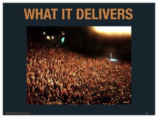 WHAT IT DELIVERS




@danieleizans | #csforum11            11
 