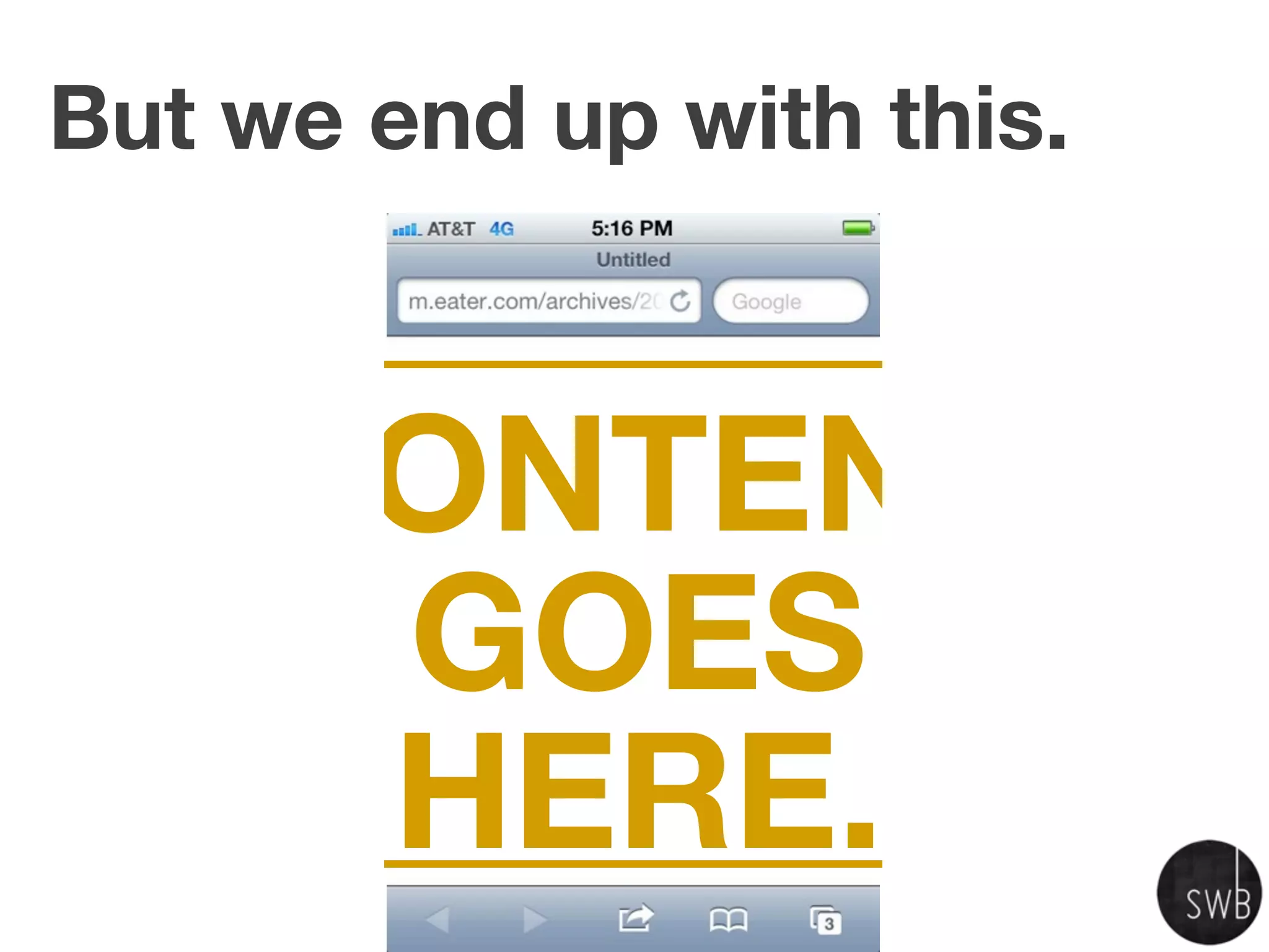 But we end up with this.



    CONTENT
     GOES
     HERE.
 