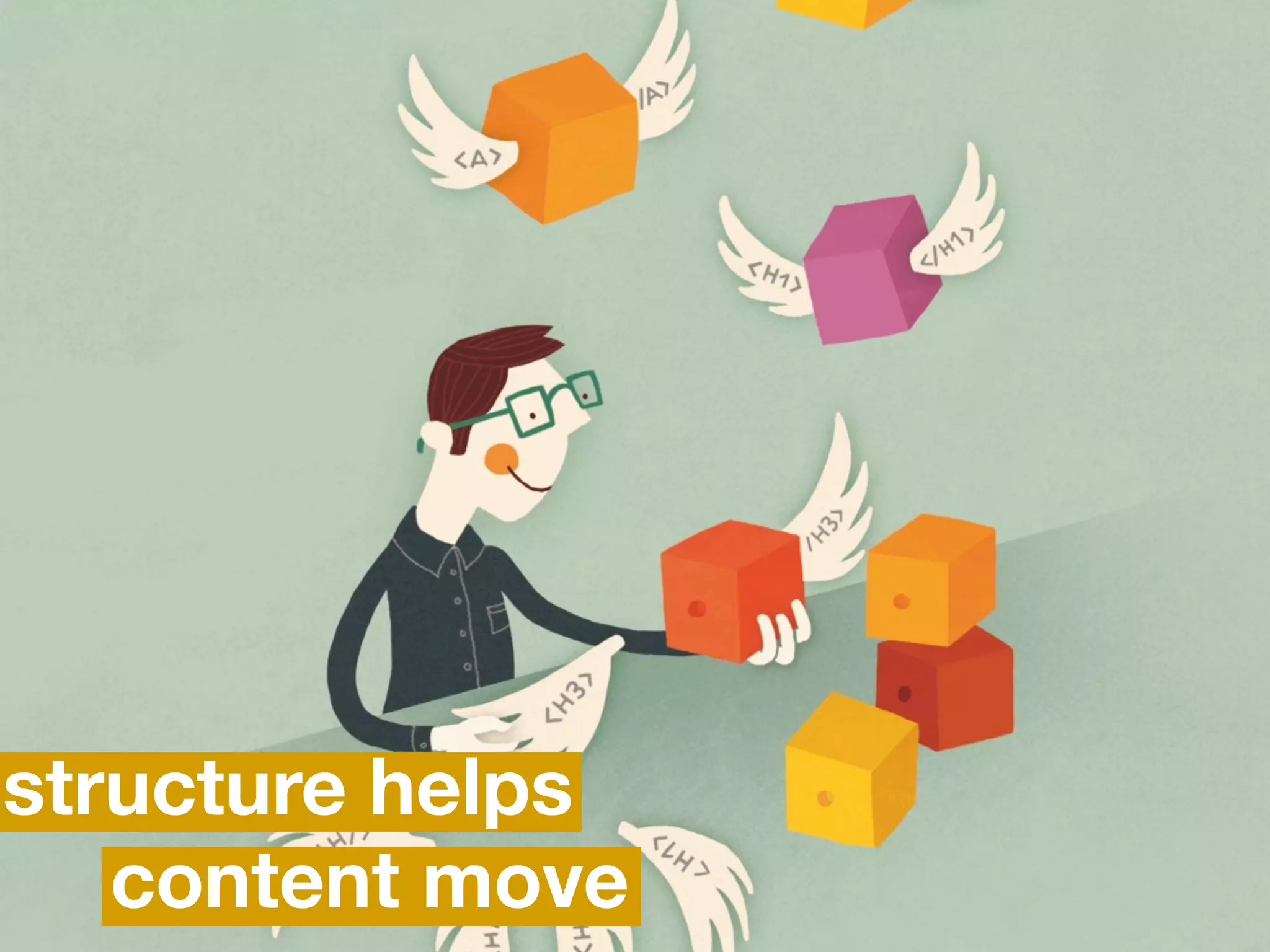 structure helps
   content move
 