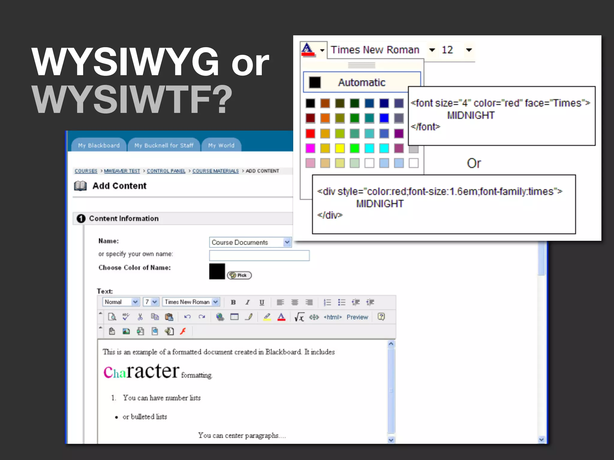 WYSIWYG or
WYSIWTF?
 