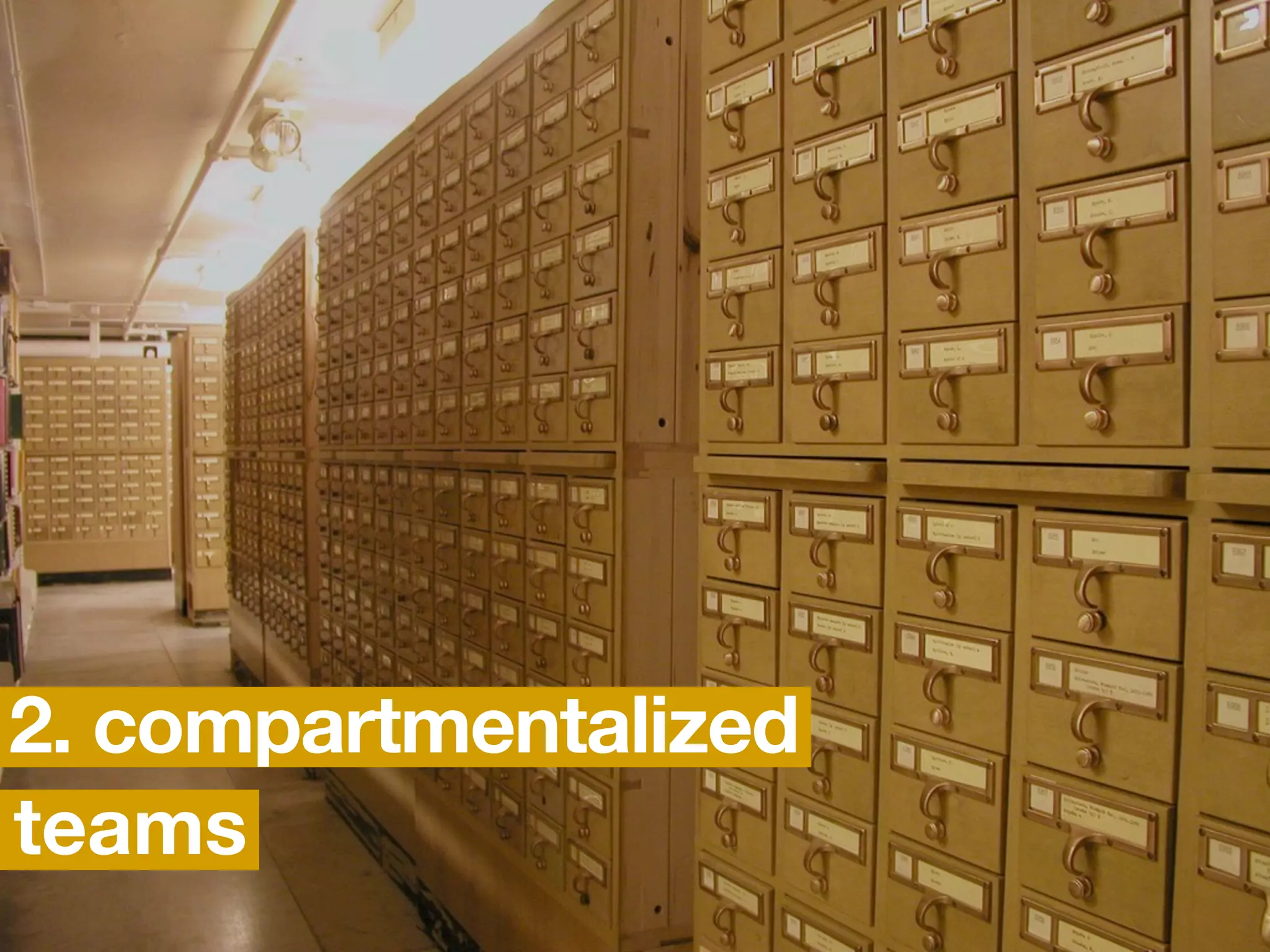 2. compartmentalized
teams
 