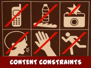CONTENT CONSTRAINTS
CONTENT CONSTRAINTS
 