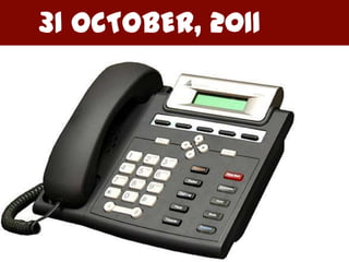 31 OCTOBER, 2011

We get the call.
 