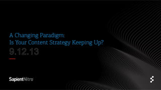 A Changing Paradigm:
Is Your Content Strategy Keeping Up?

 