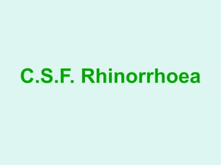 CSF rhinorrhea, choanal atresia, Septal hematoma, abscess .pptx