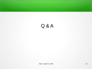 Vault - April 21, 2016 25
Q & A
 