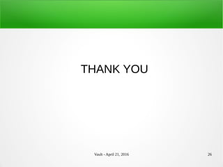 Vault - April 21, 2016 26
THANK YOU
 