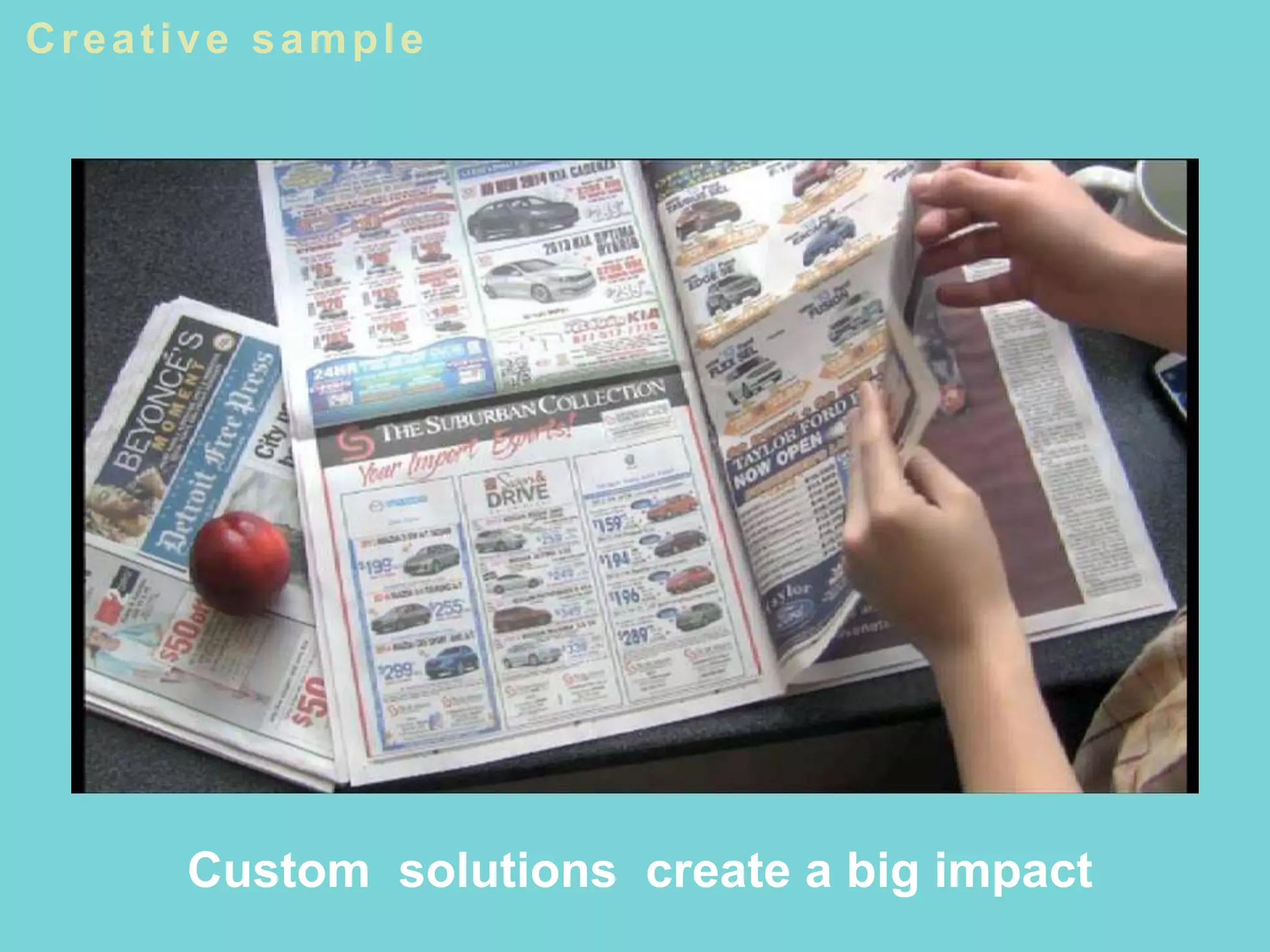 Custom solutions create a big impact
Creative sample
 