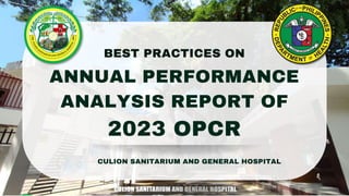 ANNUAL PERFORMANCE
ANALYSIS REPORT OF
2023 OPCR
BEST PRACTICES ON
CULION SANITARIUM AND GENERAL HOSPITAL
 