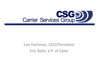 Lee Hartman, CEO/President Eric Kyler, V.P. of Sales  