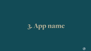 108
Store Optimization04
App Store: 50 characters max 
Google Play: 30 characters max
 