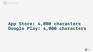 Store Optimization
113
04
Bonus! Google
Play short
description:
80 characters.
 