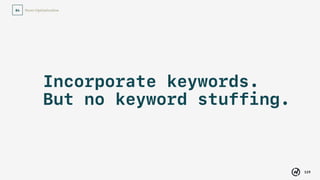 119
Store Optimization04
“The ideal description  
is a concise, attention-
grabbing paragraph
followed by a short  
list of main features.”
— App Store Guidelines
 