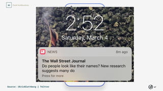 47
Push Notiﬁcations02
Source: @EricBlattberg | Twitter
 