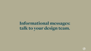 58
Push Notiﬁcations02
Informational messages:
talk to your design team.
 