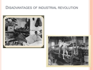DISADVANTAGES OF INDUSTRIAL REVOLUTION
 