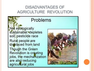 DISADVANTAGES OF
AGRICULTURE REVOLUTION
 