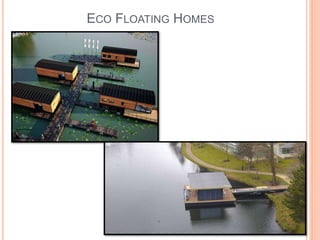 ECO FLOATING HOMES
 