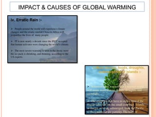 IMPACT & CAUSES OF GLOBAL WARMING
 