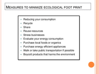 MEASURES TO MINIMIZE ECOLOGICAL FOOT PRINT
 